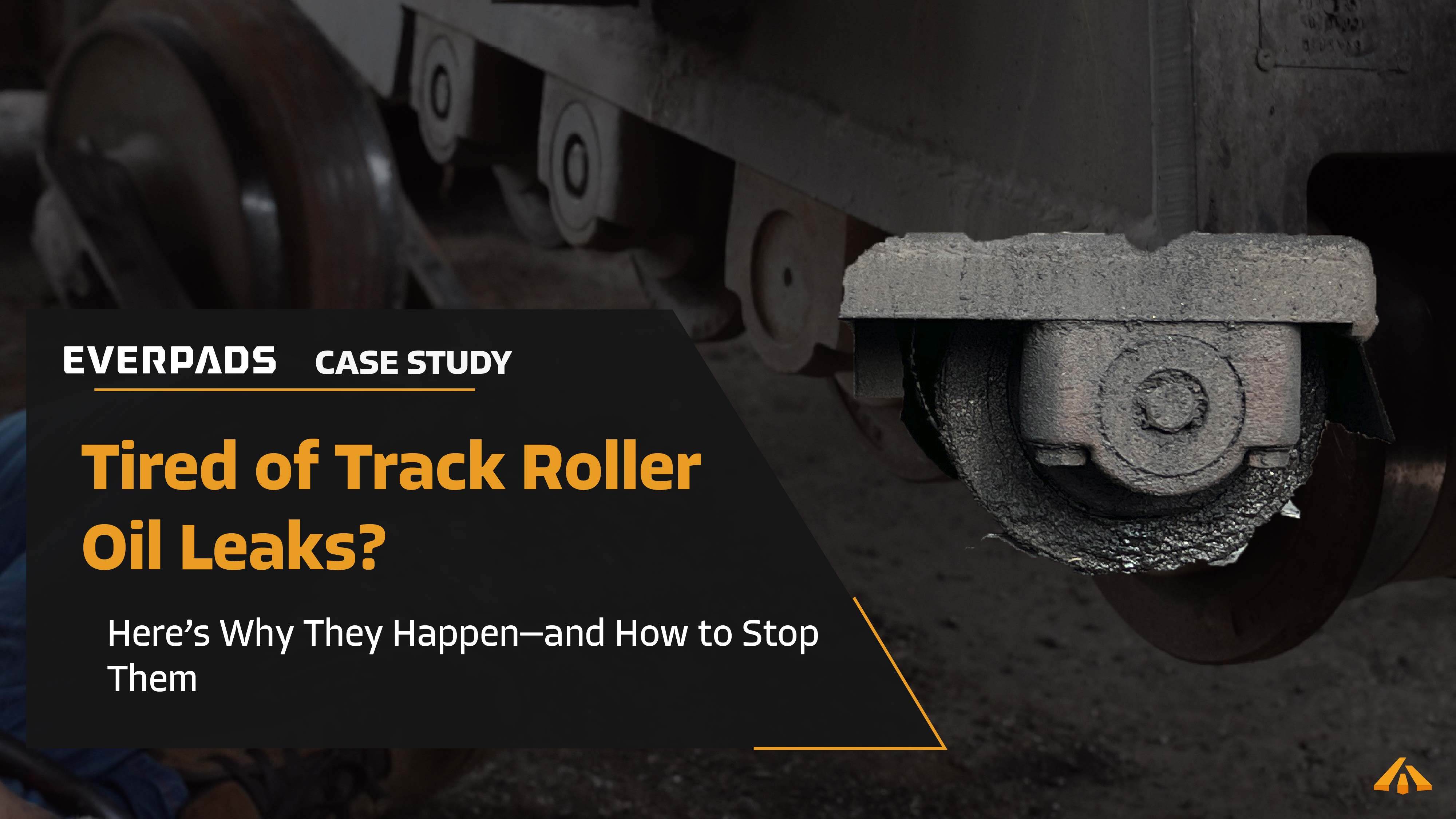 Solution and Analysis for Oil leakage of track roller