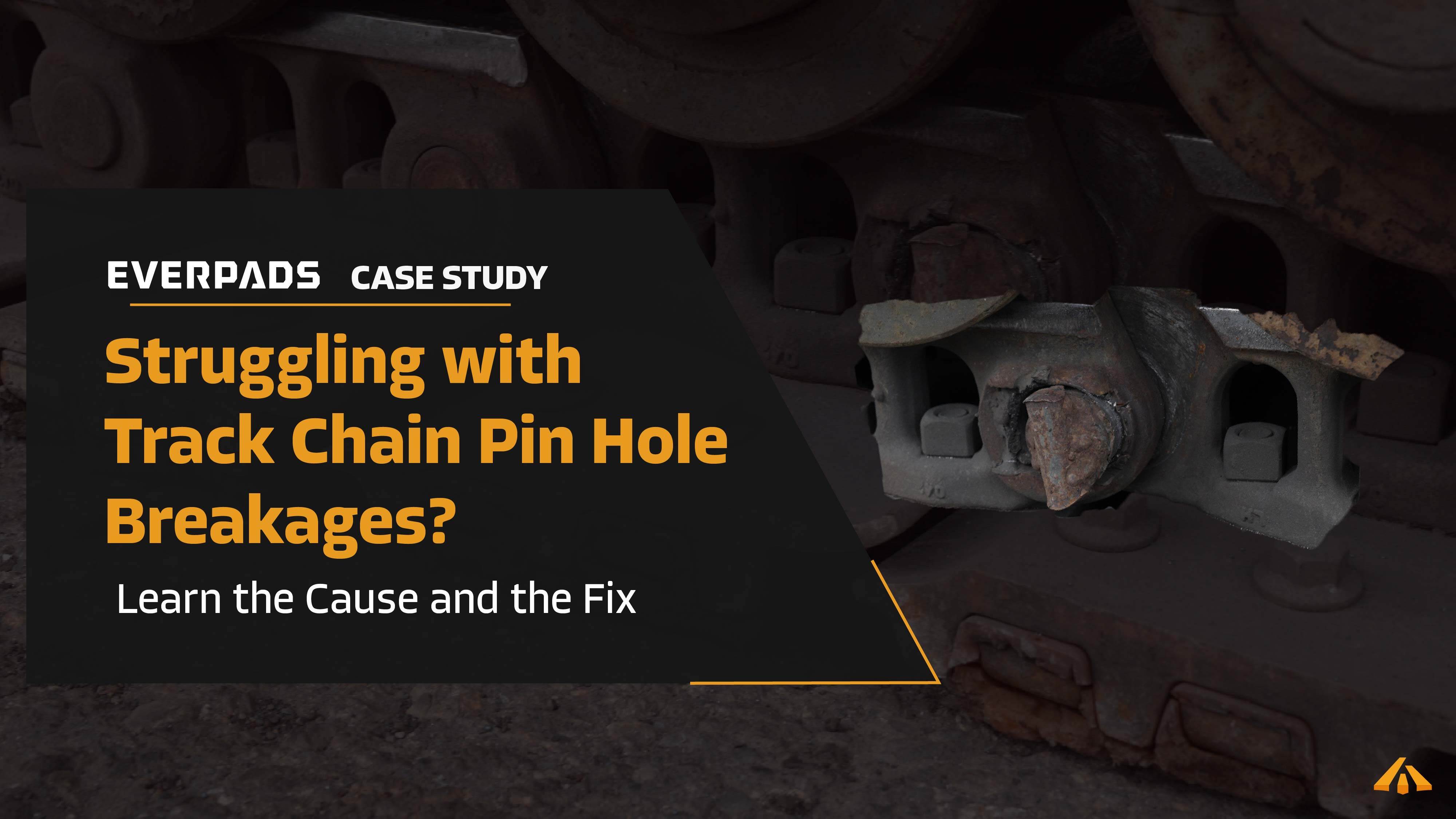 Solution for Pin hole breakage of track chain